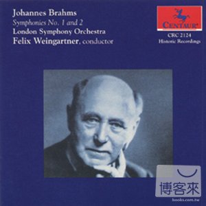 Brahms: Symphony No.1 & No.2 / Felix Weingartner & London Symphony Orchestra