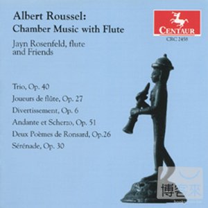 Albert Roussel: Chamber Music with Flute / Jayn Rosenfeld & Friends