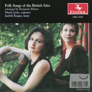 Folk Songs of the British Isles (arr. Benjamin Britten) / Maria Jette & Judith Kogan
