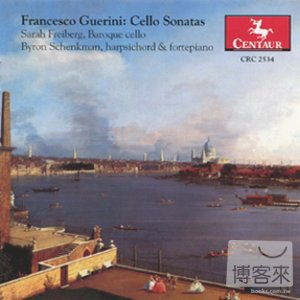 Francesco Guerini: Cello Sonatas / Sarah Freiberg & Byron Schenkman