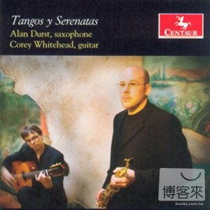 Tangos y Serenatas (saxophone & guitar) / Alan Durst & Corey Whitehead