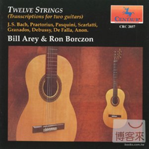 12 Strings: Transcriptions for Two Guitars / Bill Arey & Ron Borczon