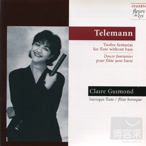 Telemann: 12 Fantasias for Flute without Bass / Claire Guimond