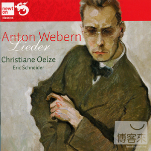 Christiane Oelze sings Webern (Lieder) / Christiane Oelze & Eric Schneider
