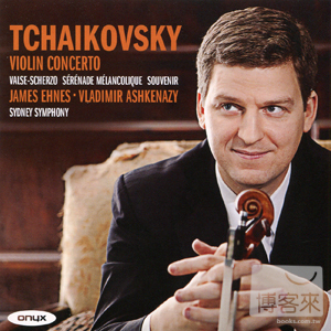 James Ehnes plays Tchaikovsky: Violin Concerto, Serenade melancolique, etc. / James Ehnes, Vladimir Ashkenazy & Sydney S