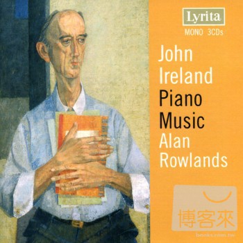 Alan Rowlands / Alan Rowlands plays John Ireland: The Piano Music (3CD)