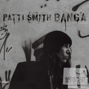 Patti Smith / Banga(佩蒂史密斯 / 天馬行空的邦加)