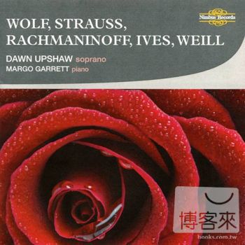 Dawn Upshaw sings Wolf, Strauss, Rachmaninov, Ives & Weill / Dawn Upshaw