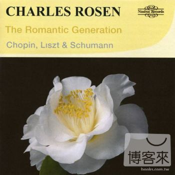 The Romantic Generation: Charles Rosen plays Chopin, Liszt & Schumann / Charles Rosen
