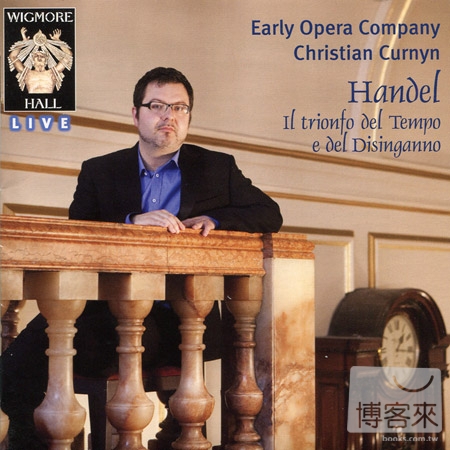 Wigmore Hall Live: Early Opera Company, Handel: Il Trionfo del Tempo e del Disinganno, HWV46a / Early Opera Company (2CD