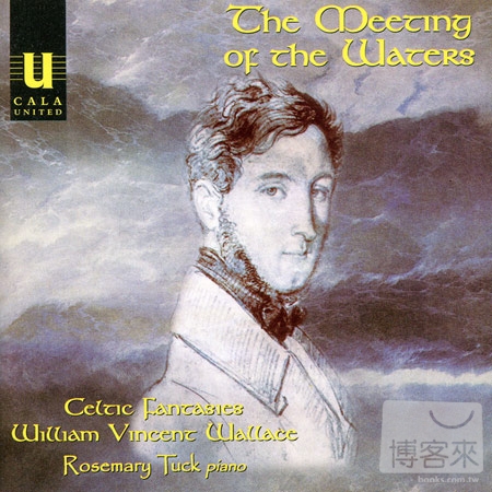 William Vincent Wallace: The Meeting of the Waters - Celtic Fantasies / Rosemary Tuck