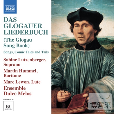 Das Glogauer Liederbuch (The Glogau Song Book) / Sabine Lutzenberger (Soprano), Martin Hummel (Baritone), Marc Lewon (Lu