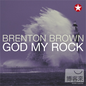 Brenton Brown / God My Rock