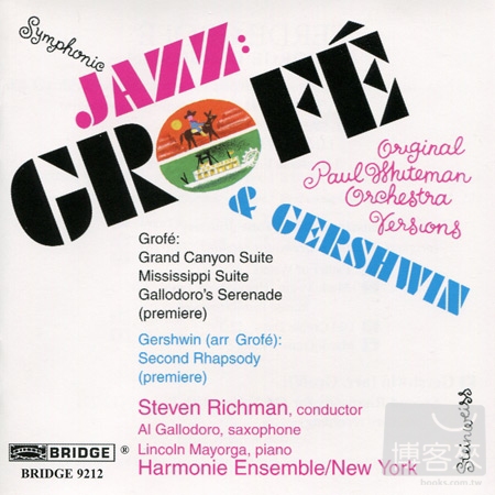 Symphonic Jazz: Grofe & Gershwin - Original Paul Whiteman Orchestra Version & Premieres / Steven Richman cond. Harmonie 