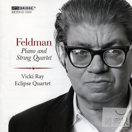 Morton Feldman: Piano and String Quartet / Vicki Ray & Eclipse Quartet