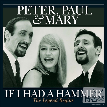 Peter, Paul & Mary / If I Had A Hammer - The Legend Begins (180g LP)(限台灣)