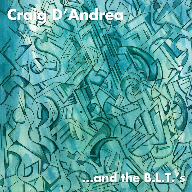 Craig D’Andrea / …and the B.L.T.’s