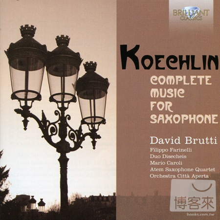 Charles Koechlin: Complete Music for Saxophone / David Brutti, Atem Saxophone Quartet, etc. (3CD)