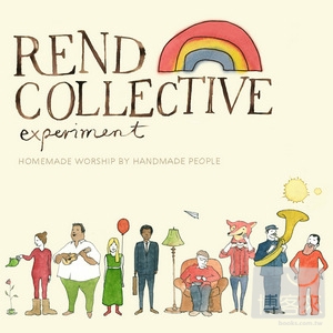 Rend Collective Experiment / Homemade Worship By Handmade People