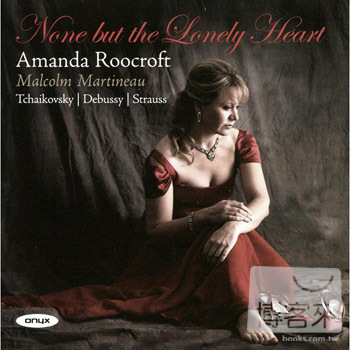 Amanda Roocroft: None but the Lonely Heart