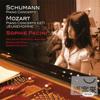 Mozart: Piano Concerto No.9 & Schumann: Piano Concerto Op.54 / Sophie Pacini