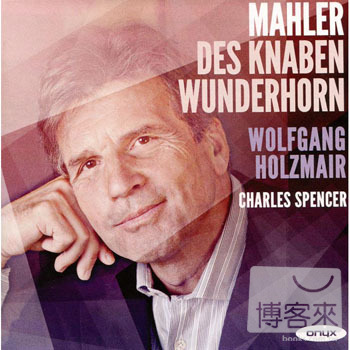 Wolfgang Holzmair sings Mahler: Lieder aus ’Des Knaben Wunderhorn’