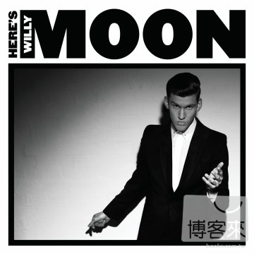 Willy Moon / Here’s Willy Moon