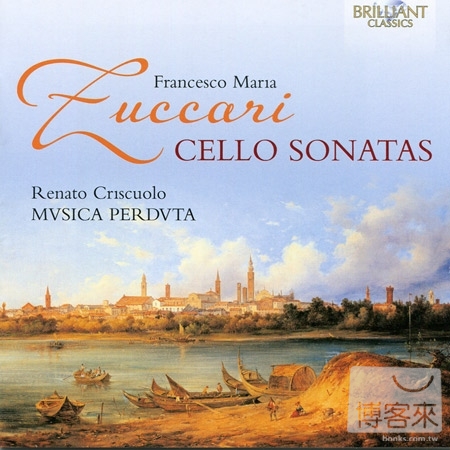 Francesco Maria Zuccari: Cello Sonatas / Renato Criscuolo