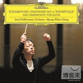 Tchaikovsky: Symphony No.6 “Pathetique”, Rachmaninov: Vocalise / Myung-Whun Chung / Seoul Philharmonic Orchestra