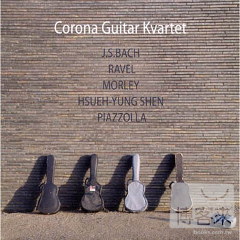 Corona Guitar Kvartet plays Bach, Ravel, Morley, Piazzolla, Hsueh-Yung Shen