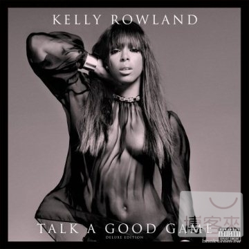 Kelly Rowland / Talk A Good Game [Deluxe Edition]