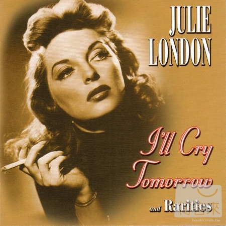 Julie London / I’ll Cry Tomorrow and Rarities