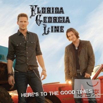 Florida Georgia Line / Here’s To The Good Times