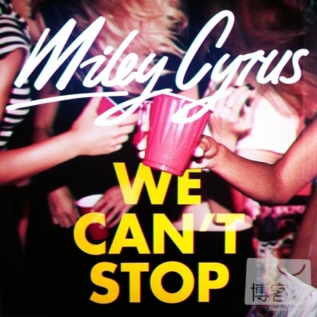Miley Cyrus / We Can’T Stop