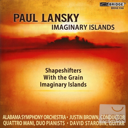 Paul Lansky: Imaginary Islands, Shapeshifters & With The Grain / Quattro Mani & David Starobin