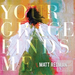 Matt Redman / Your Grace Finds Me