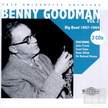 Benny Goodman: The Yale University Archives Vol.2, Big Band 1957-1964 / Benny Goodman & etc. (2CD)