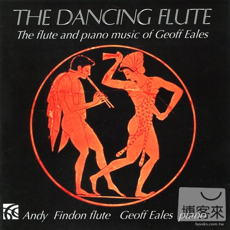 The Dancing Flute: The Flute and Piano Music of Geoff Eales / Andy Findon