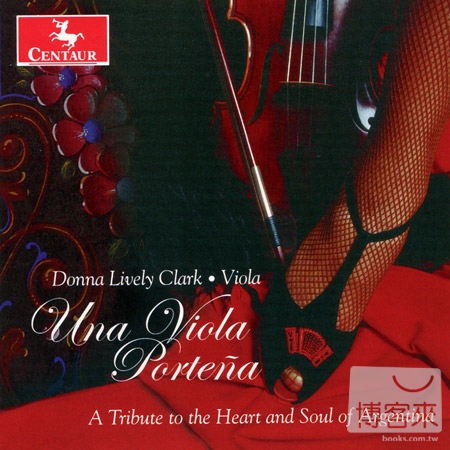 Una Viola Portena: A Tribute to the Heart and Soul of Argentina / Donna Lively Clark