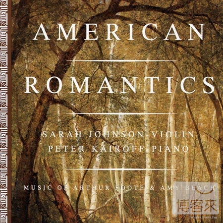 American Romantics: Violin & Piano Works by Arthur Foote & Amy Beach / Sarah Johnson