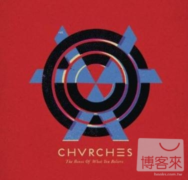 Chvrches / The Bones Of What You Believe