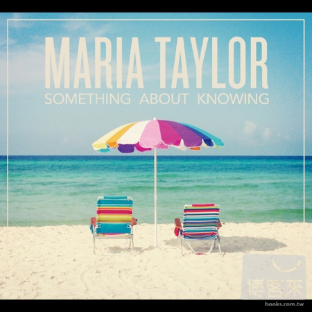 Maria Taylor / Something About Knowing