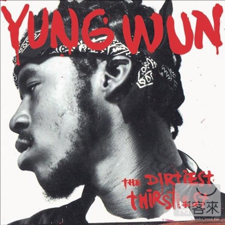 Yung Wun / The Dirtiest Thirstiest (Vinyl 33/13 轉) (2LP)(限台灣)