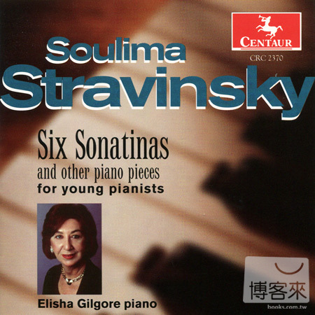 Soulima Stravinsky: Six Sonatinas & Other Piano Pieces for Young Pianists / Elisha Gilgore