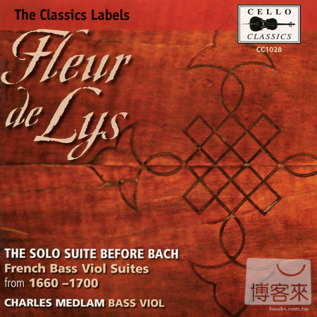 Fleur de Lys: The Solo Suite before Bach - French Bass Viol Suites from 1660-1700 / Charles Medlam
