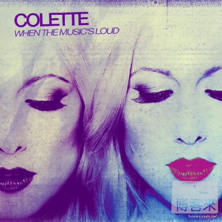 Colette / When The Music’s Loud