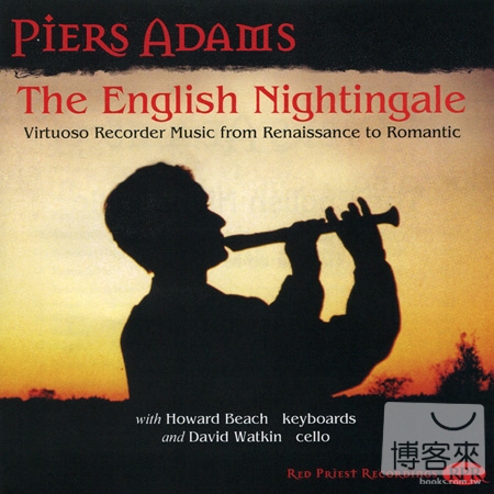 Piers Adams: The English Nightingale, Virtuoso Recorder Music from Renaissance to Romantic