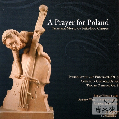 A Prayer for Poland: Chamber Music of Frederic Chopin / Brent Wissick, etc.