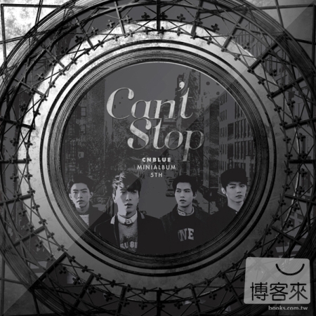 CNBLUE / 韓語迷你5輯 Can’t Stop (台灣獨占豪華限定B盤, CD+台灣樂迷獨享專屬贈品)