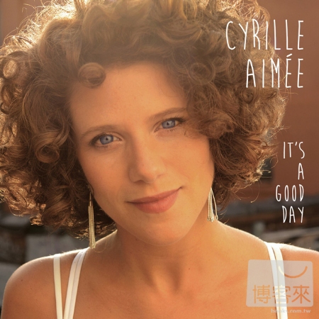 Cyrille Aimee / It’s A Good Day